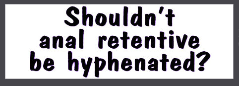 Anal Retentive | Paper Sticker | Guerrilla Graphix