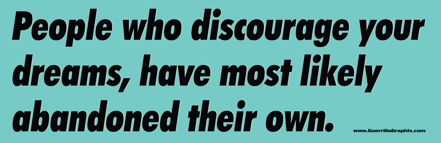 Dream Discouragers Abandon Their Own | Paper Sticker | ST-341