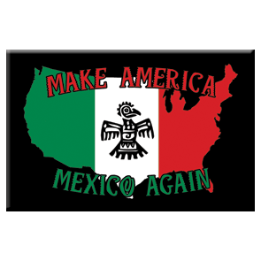 Make America Mexico Again | Magnet | MA-43209