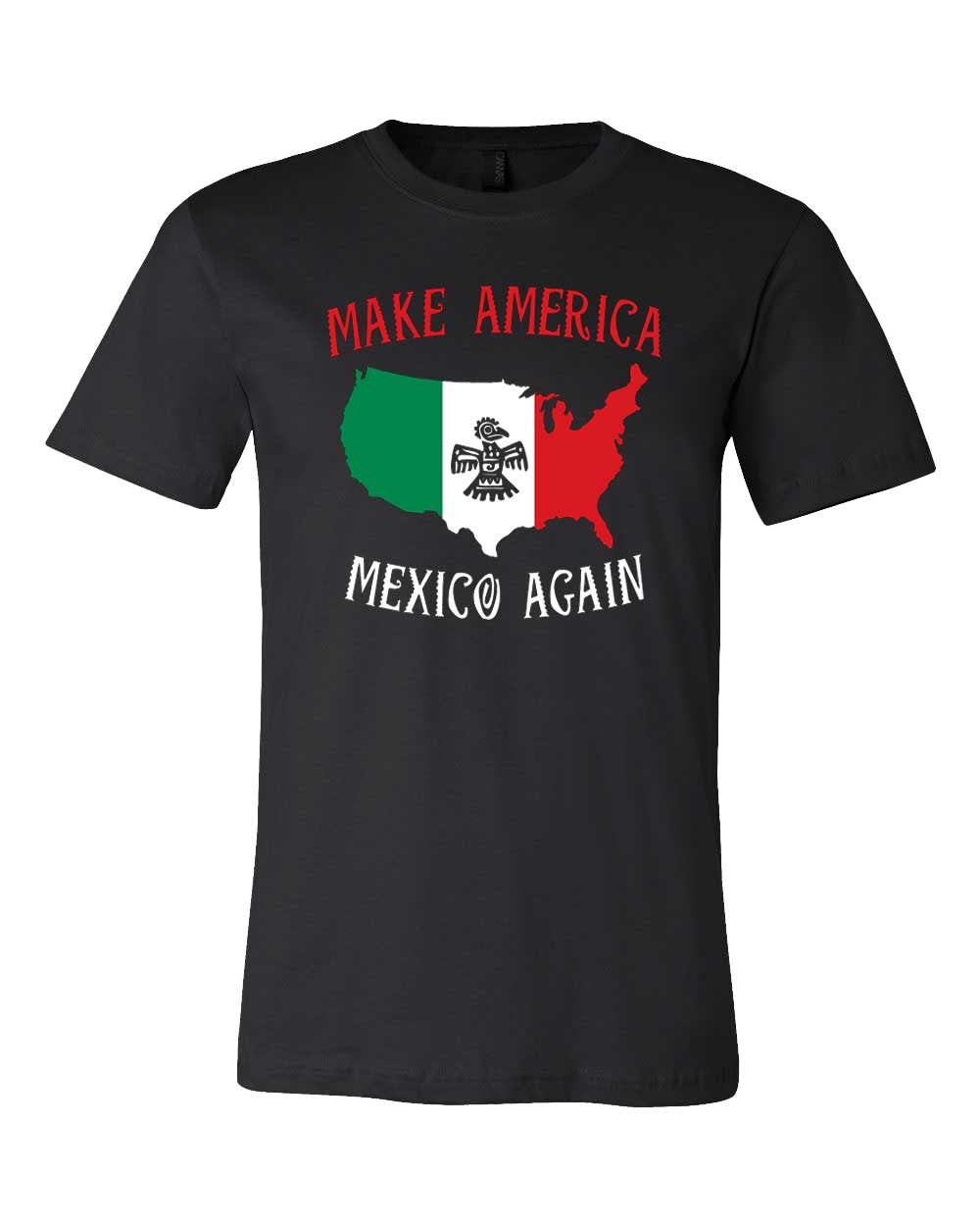 Make America Mexico Again | Unisex T-Shirt | TS-148