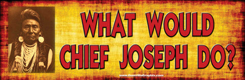 What Would Chief Joseph Do? | Paper Sticker | ST-3007