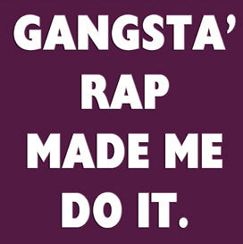 A gloss paper sticker with the text 'GANGSTA' RAP MADE ME DO IT." printed in white on a purple background."