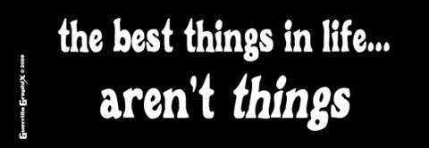 Best Things in Life Aren't Things Sticker