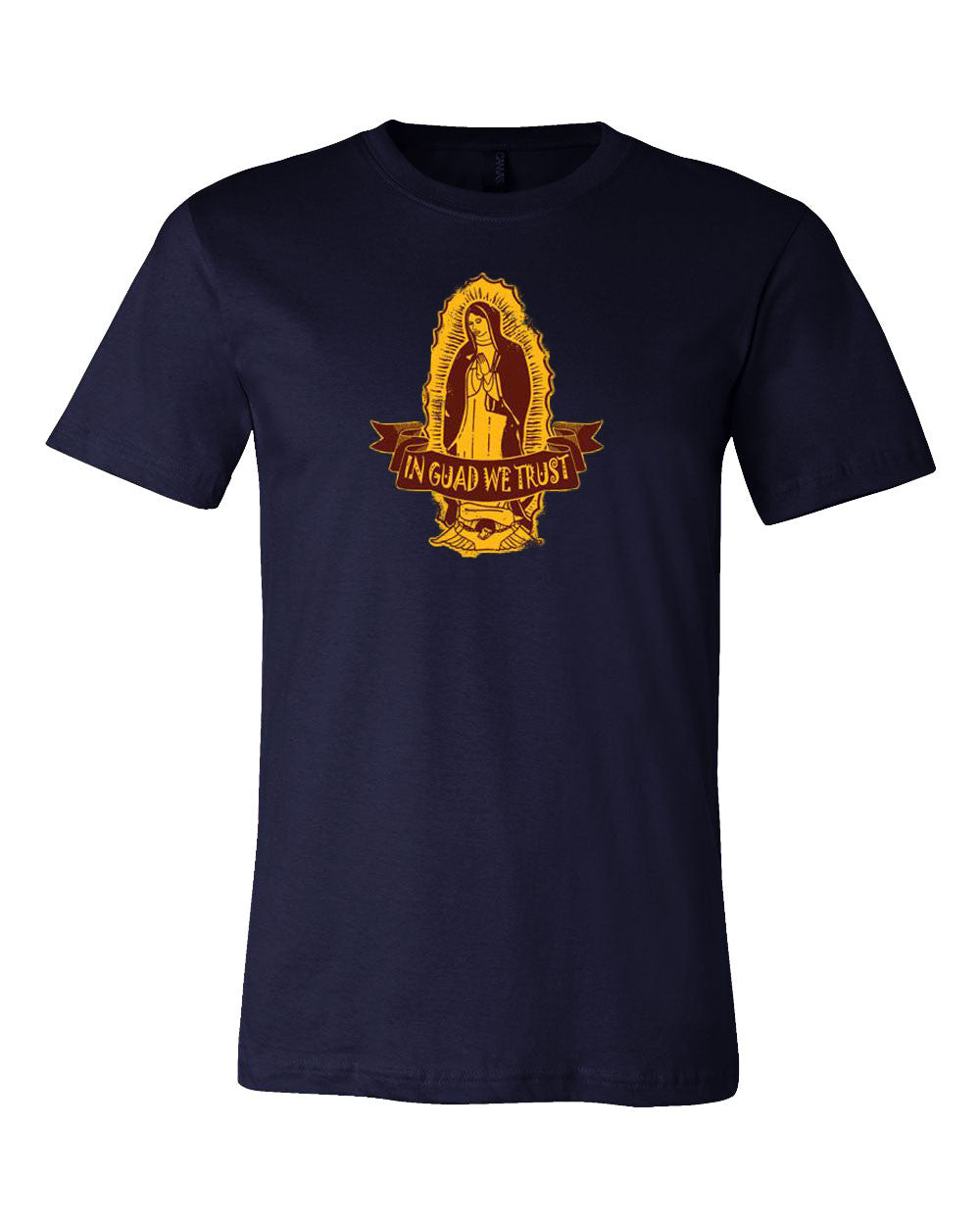In Guad We Trust T-shirt - Virgin of Guadalupe Tee