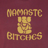 Namaste Bitches Ganesh T-shirt - Funny Yoga Tee - Guerrilla Graphix