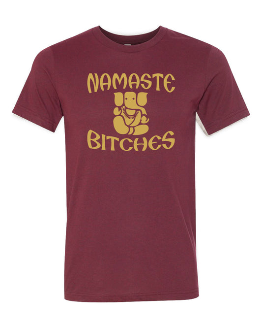 Namaste Bitches Ganesh T-shirt - Funny Yoga Tee - Guerrilla Graphix