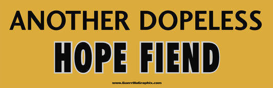 Another Dopeless Hope Fiend Sticker