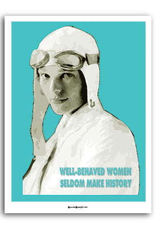 Amelia - Well Behaved Women Seldom Make History Art Print