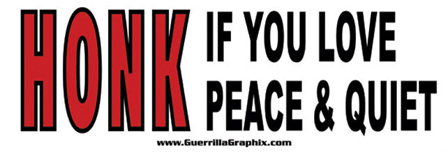 Honk If You Love Peace and Quiet | Paper Sticker | ST-3023