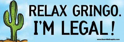Relax Gringo, I'm Legal Sticker